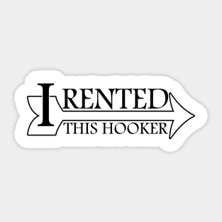 I Rented This Hooker Sticker